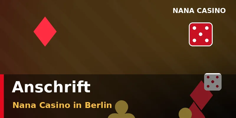 Postanschrift und Firmensitz von Nana Casino in Berlin